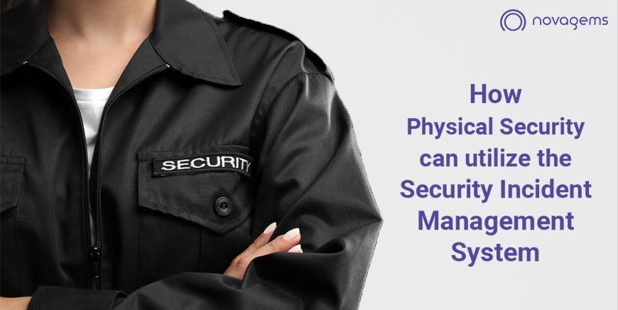 How Physical Security can utilize the Security Incident Management System