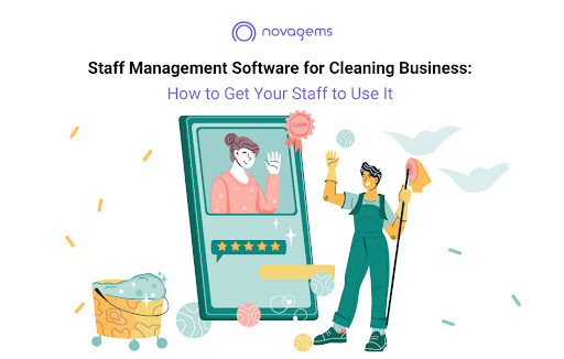 Staff Management Software for Cleaning Business: How to Get Your Staff to Use It
